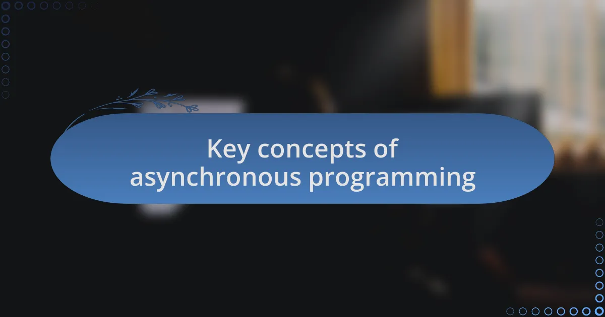 Key concepts of asynchronous programming