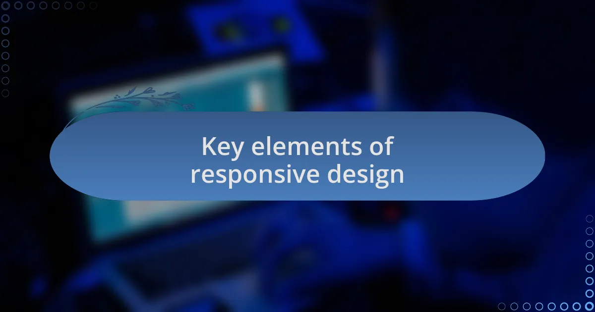 Key elements of responsive design
