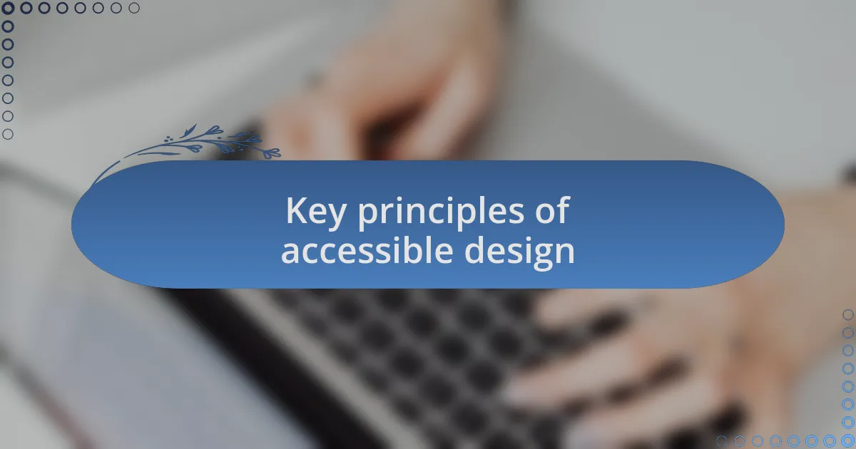 Key principles of accessible design