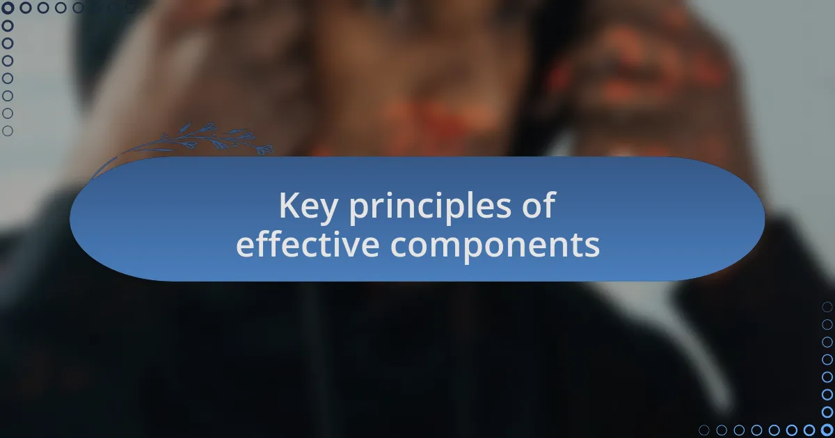 Key principles of effective components