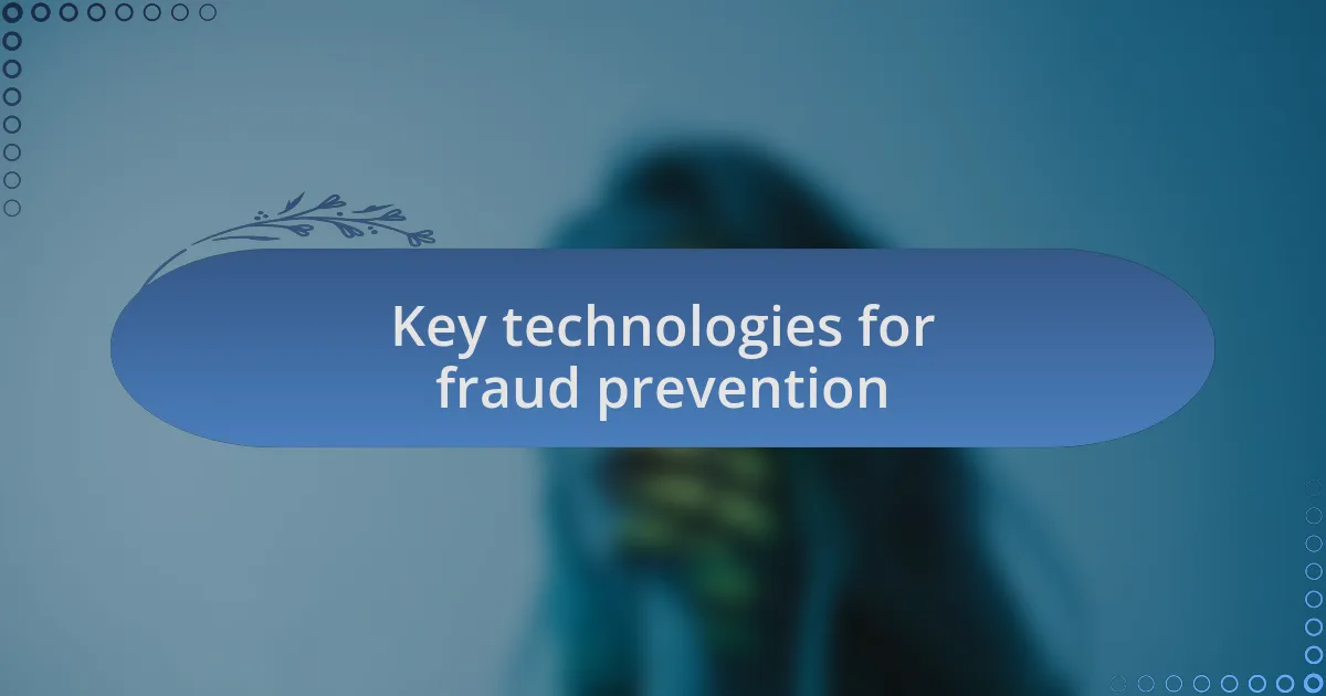 Key technologies for fraud prevention