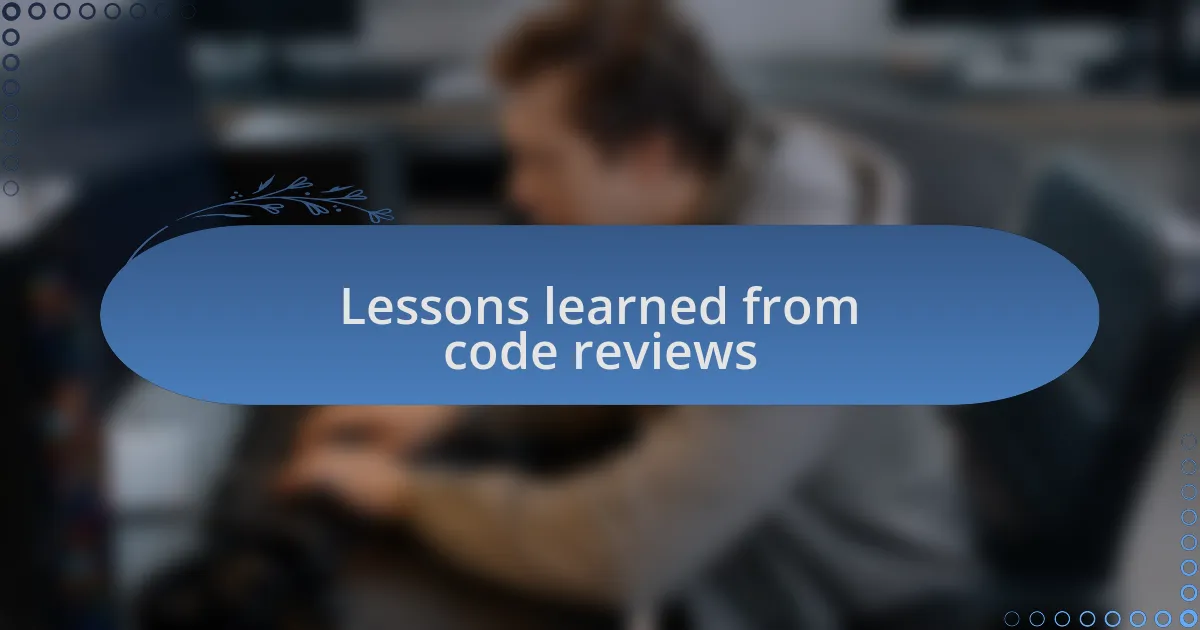 Lessons learned from code reviews