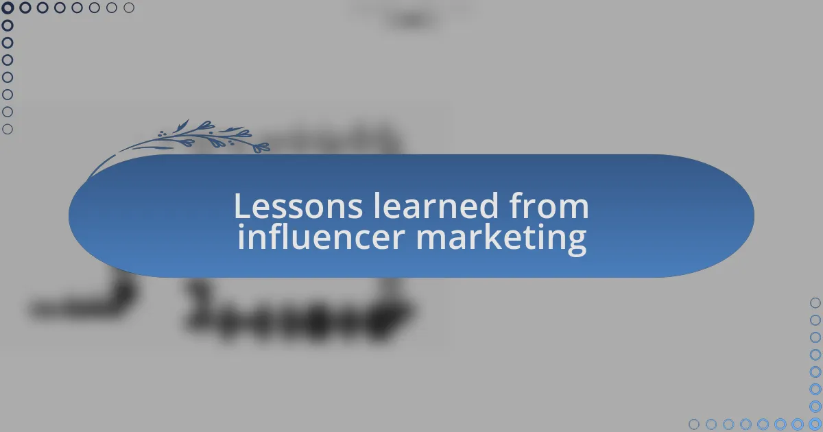 Lessons learned from influencer marketing
