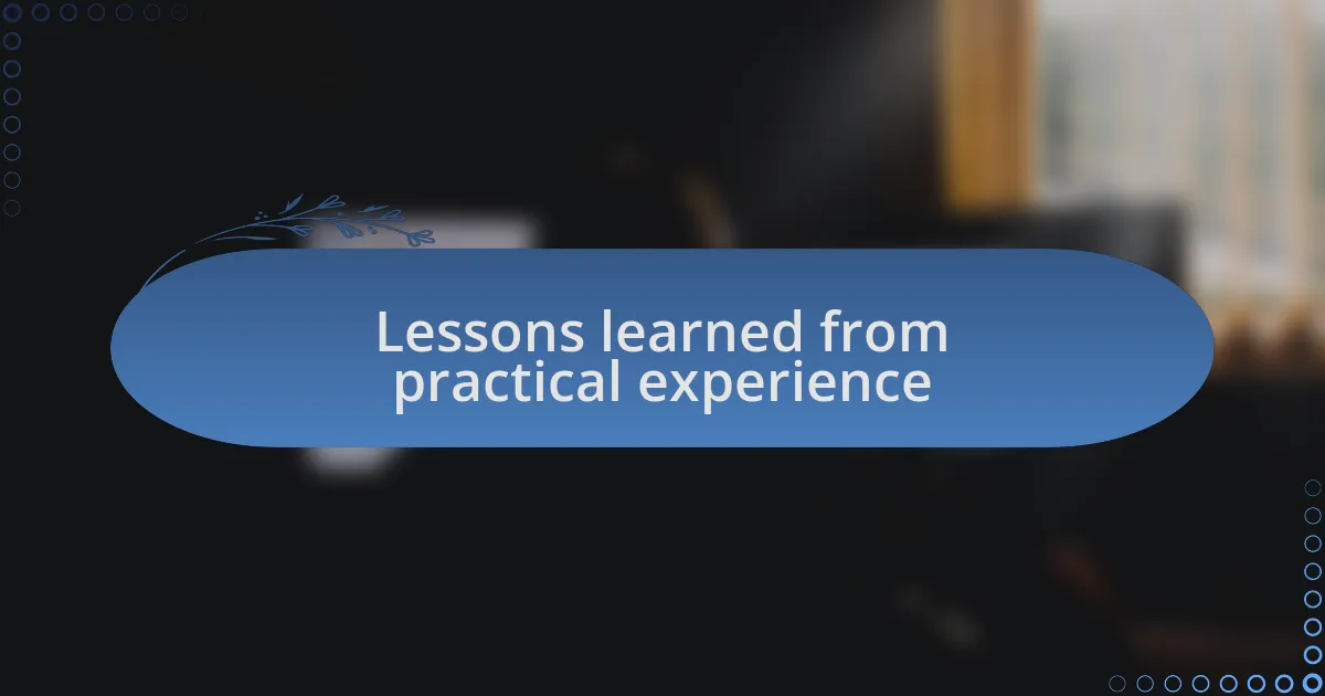 Lessons learned from practical experience