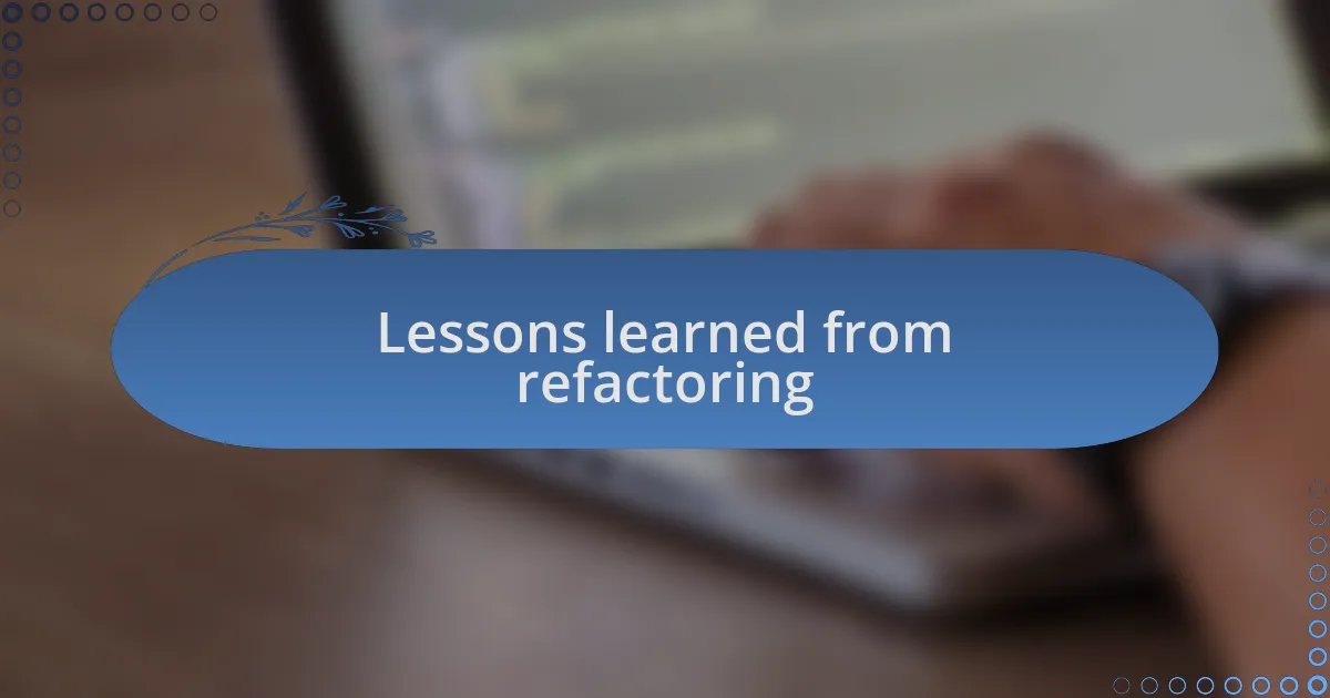 Lessons learned from refactoring