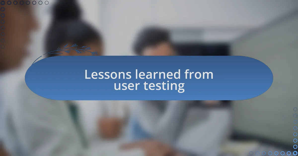 Lessons learned from user testing