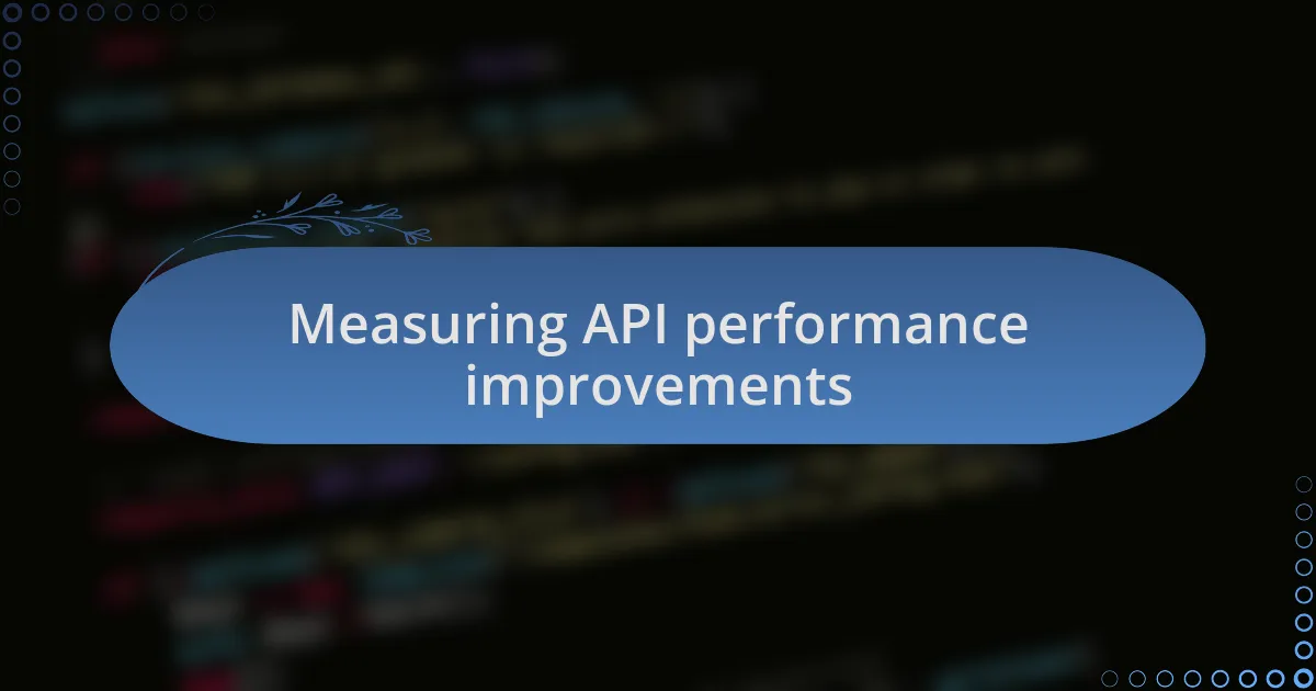 Measuring API performance improvements
