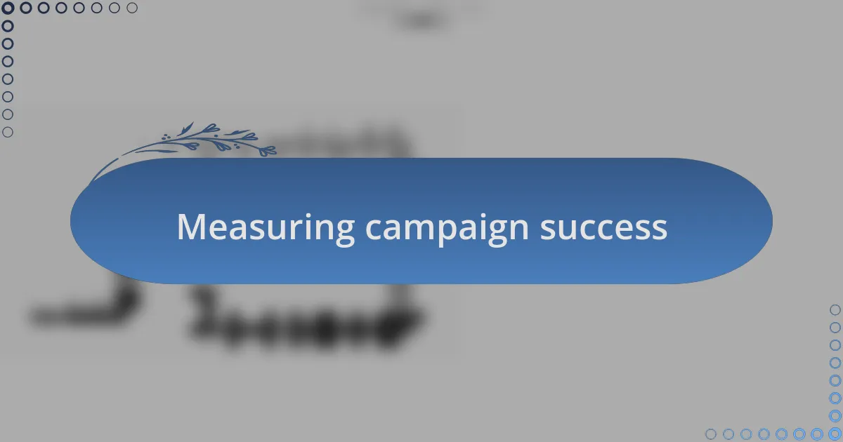 Measuring campaign success