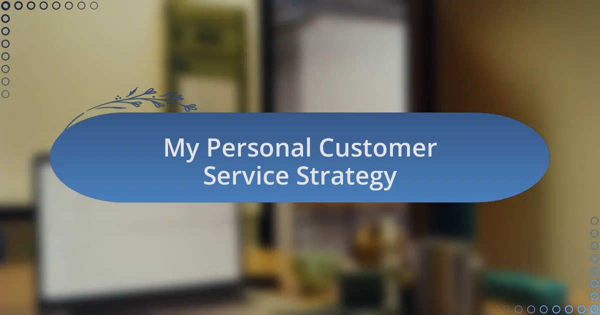 My Personal Customer Service Strategy