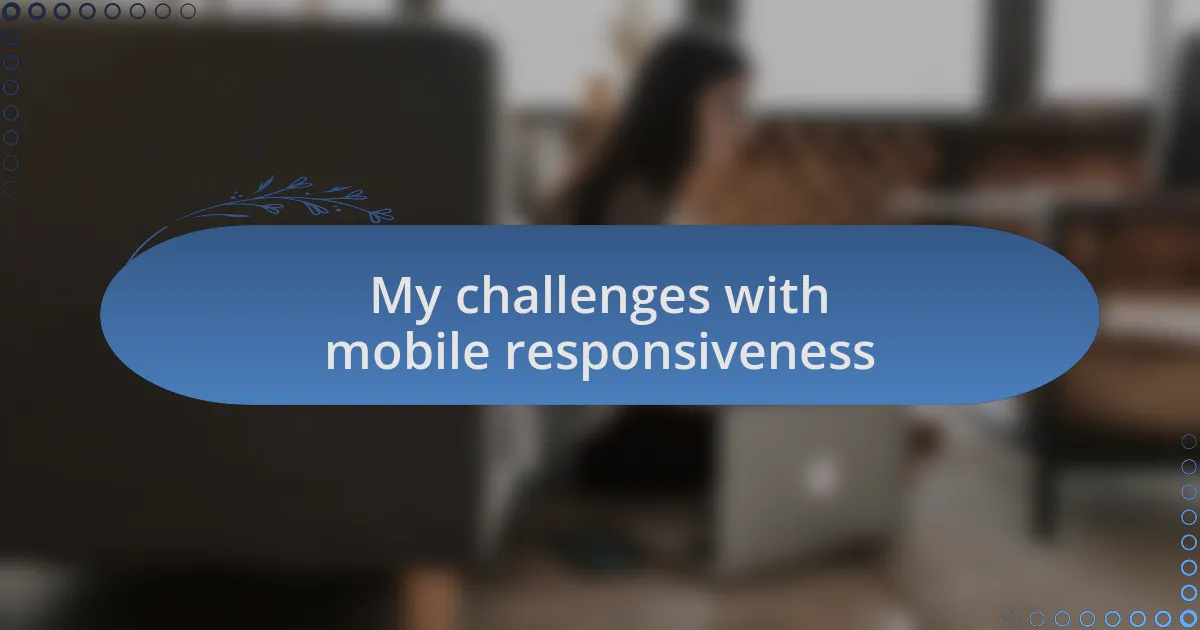 My challenges with mobile responsiveness