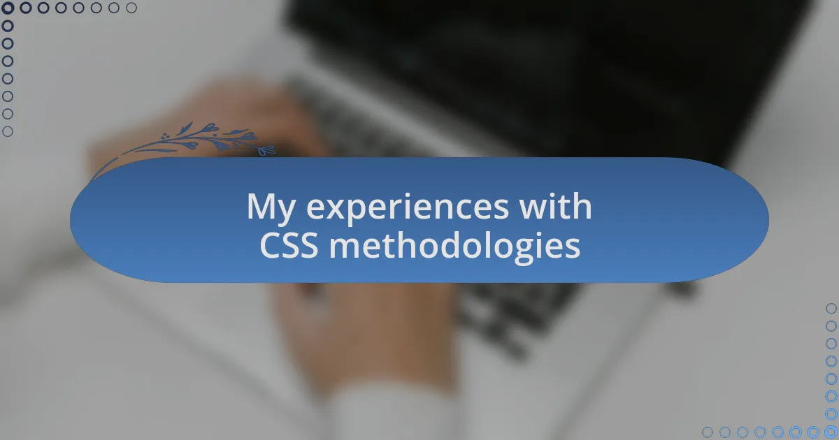 My experiences with CSS methodologies