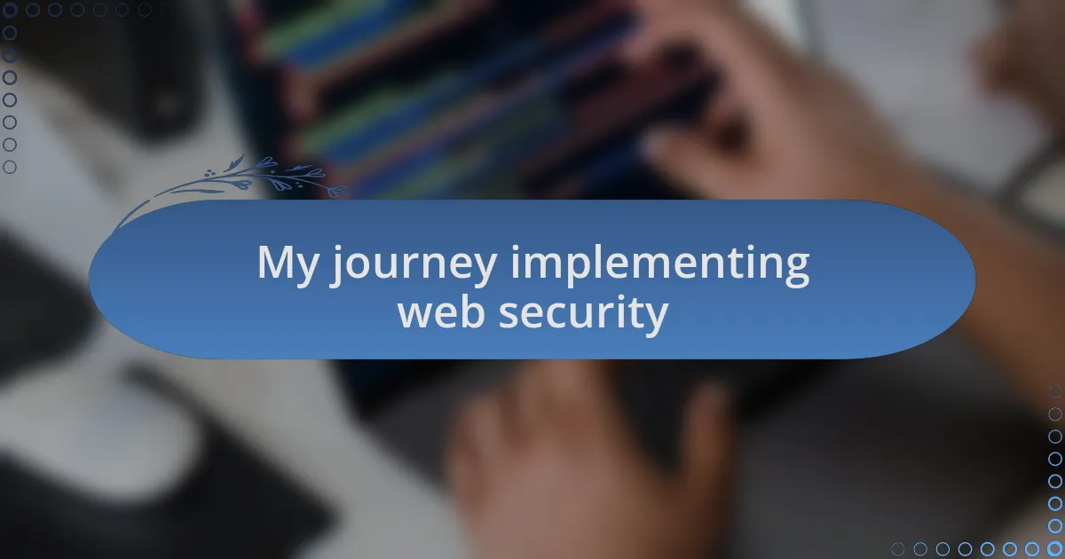 My journey implementing web security