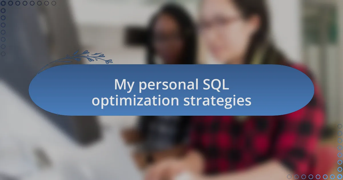 My personal SQL optimization strategies