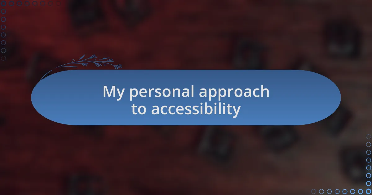 My personal approach to accessibility