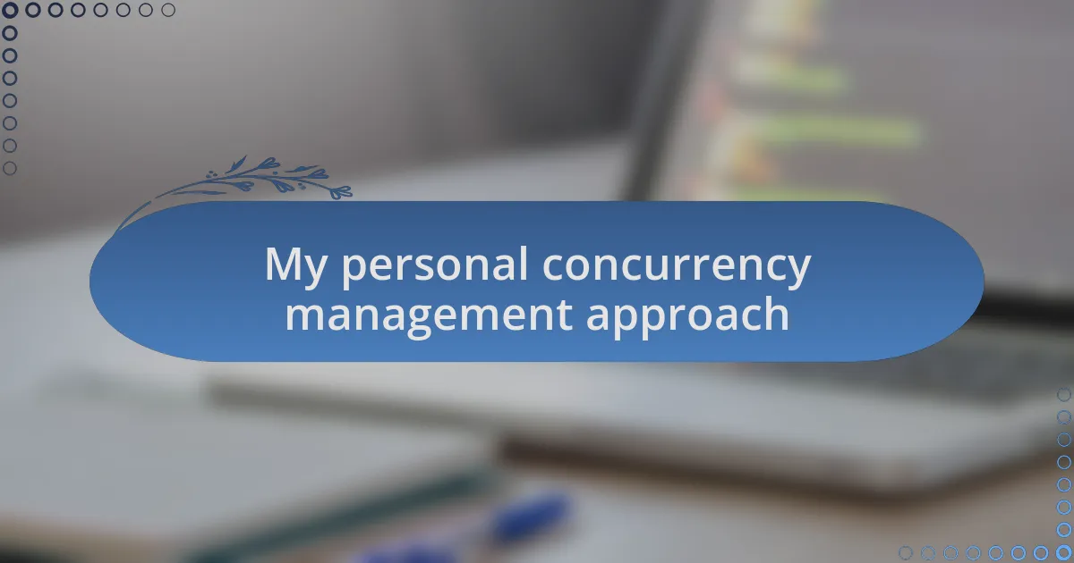 My personal concurrency management approach
