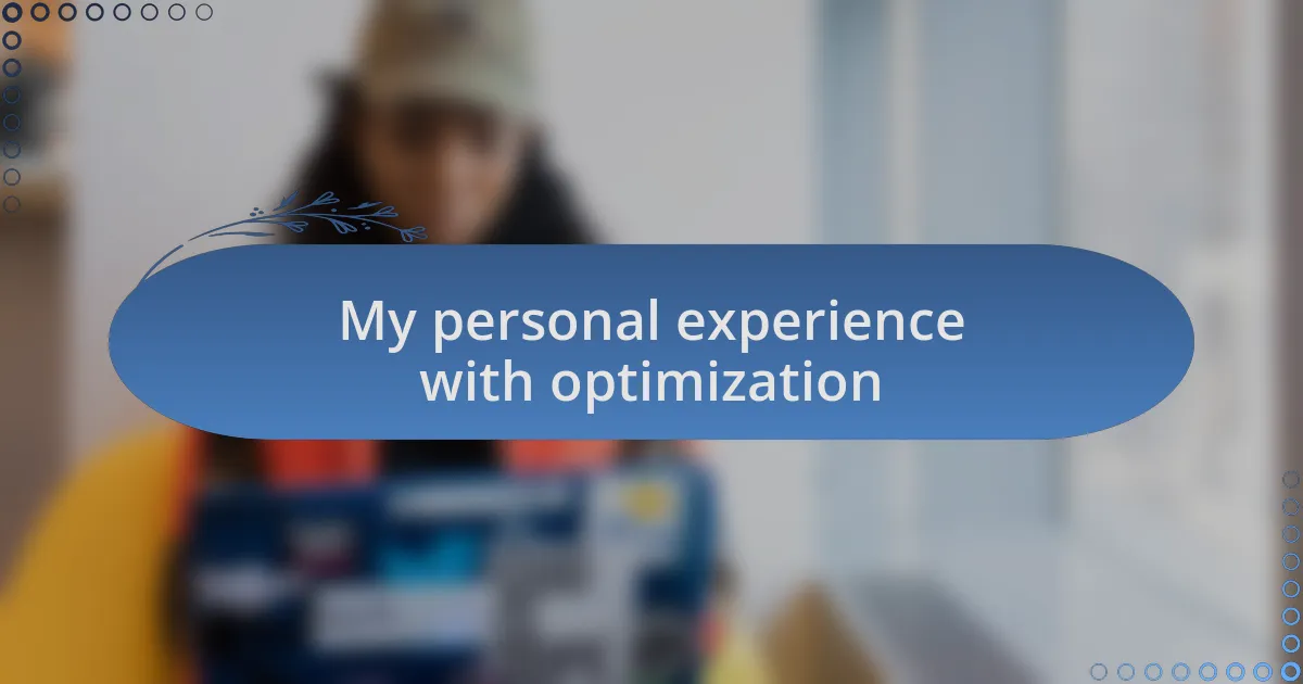My personal experience with optimization