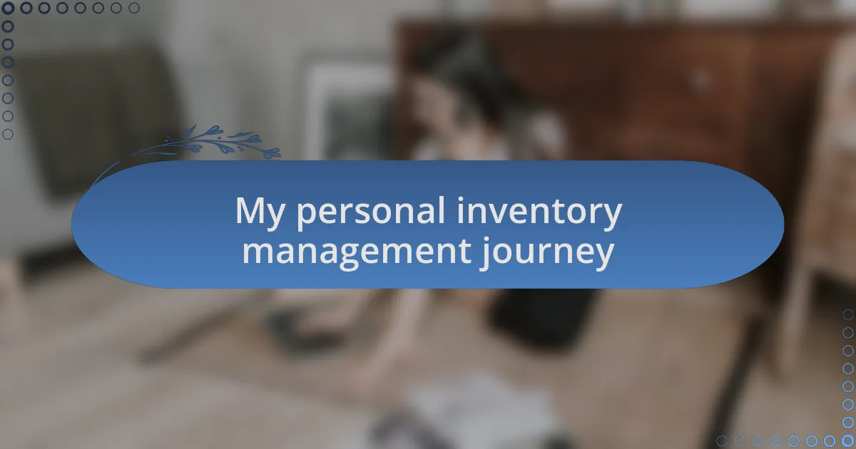 My personal inventory management journey