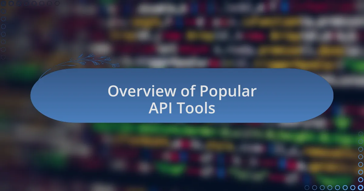 Overview of Popular API Tools