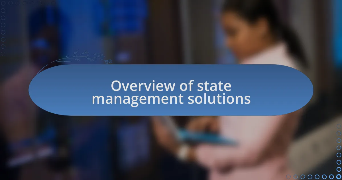 Overview of state management solutions