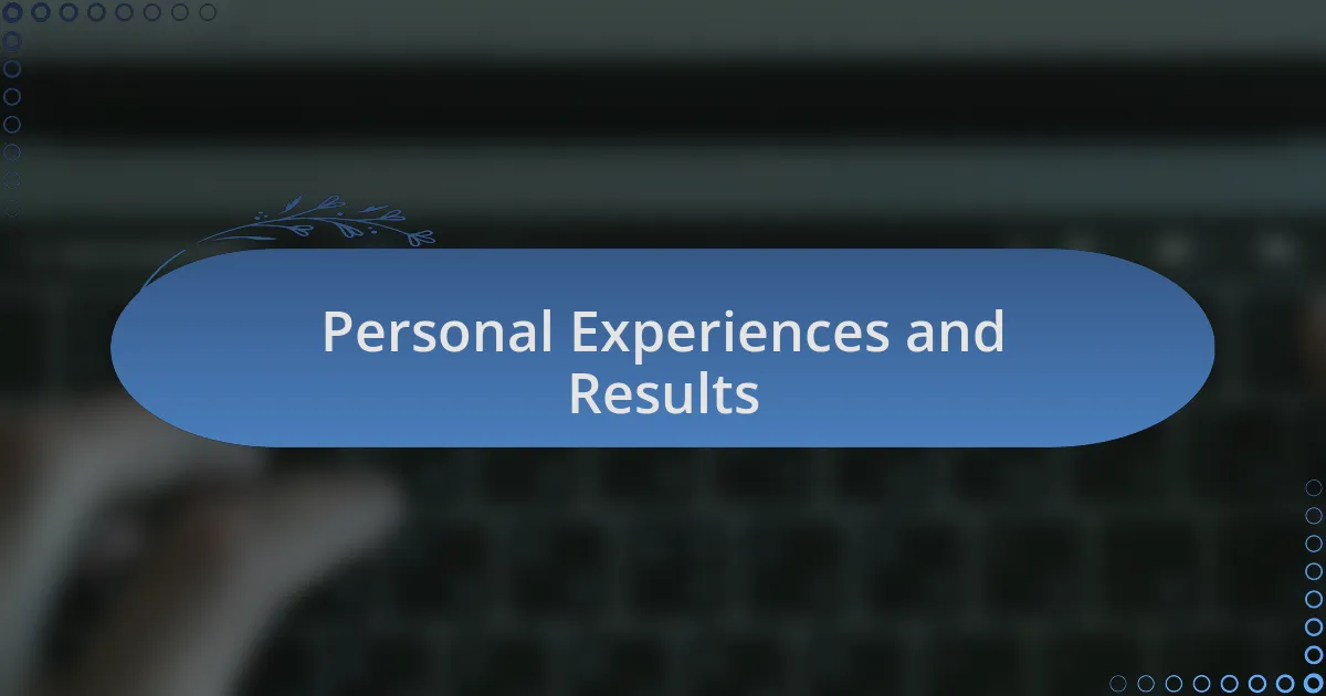Personal Experiences and Results