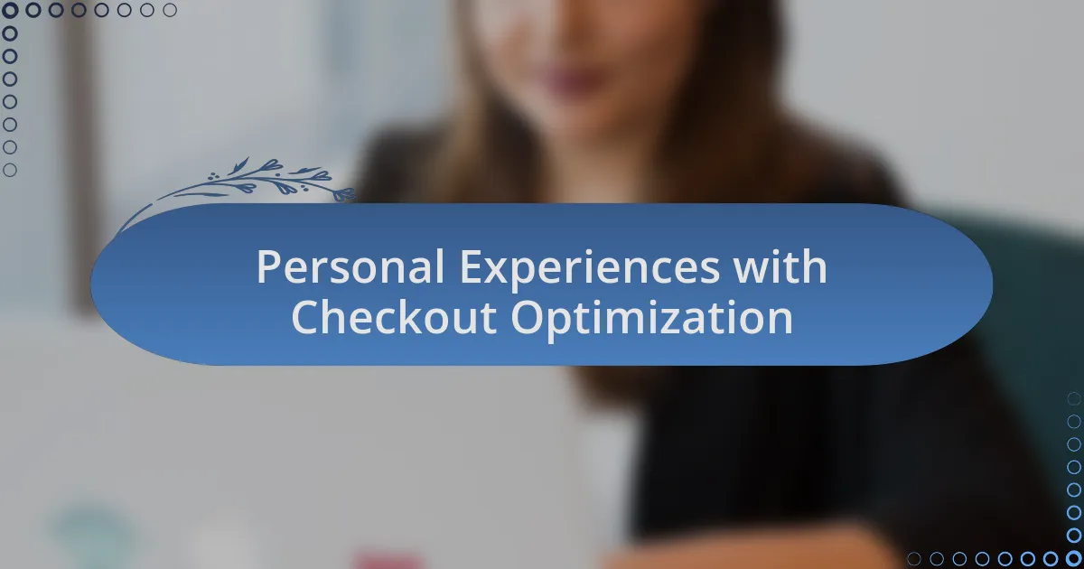 Personal Experiences with Checkout Optimization