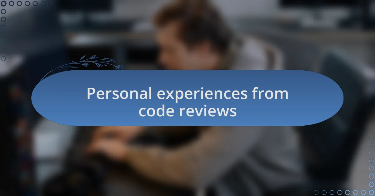 Personal experiences from code reviews