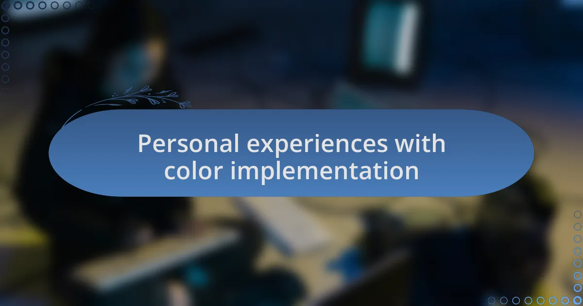 Personal experiences with color implementation