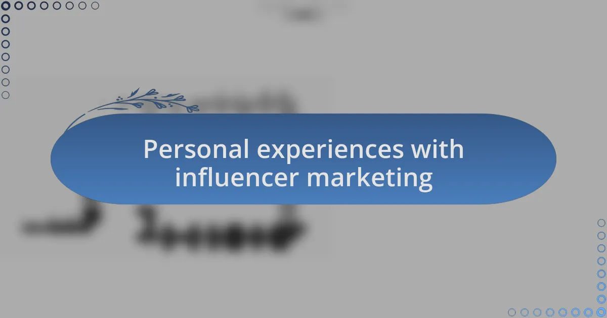 Personal experiences with influencer marketing