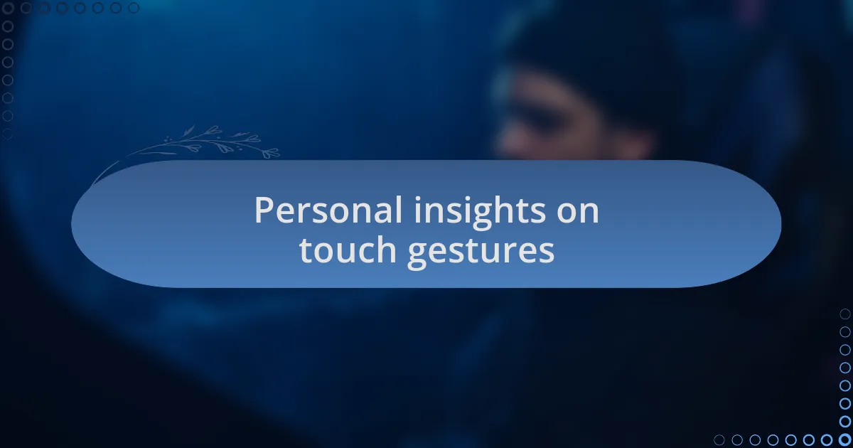 Personal insights on touch gestures