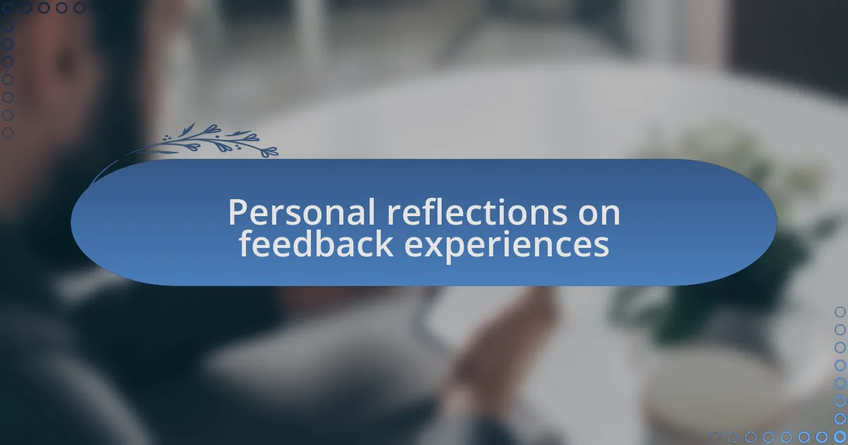 Personal reflections on feedback experiences