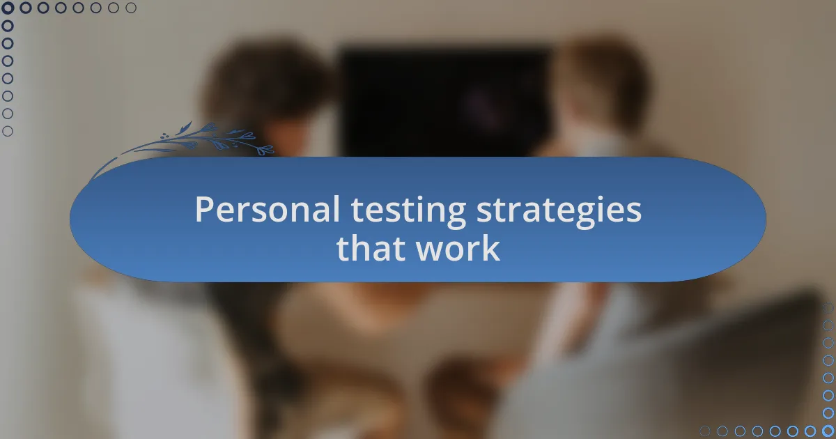 Personal testing strategies that work