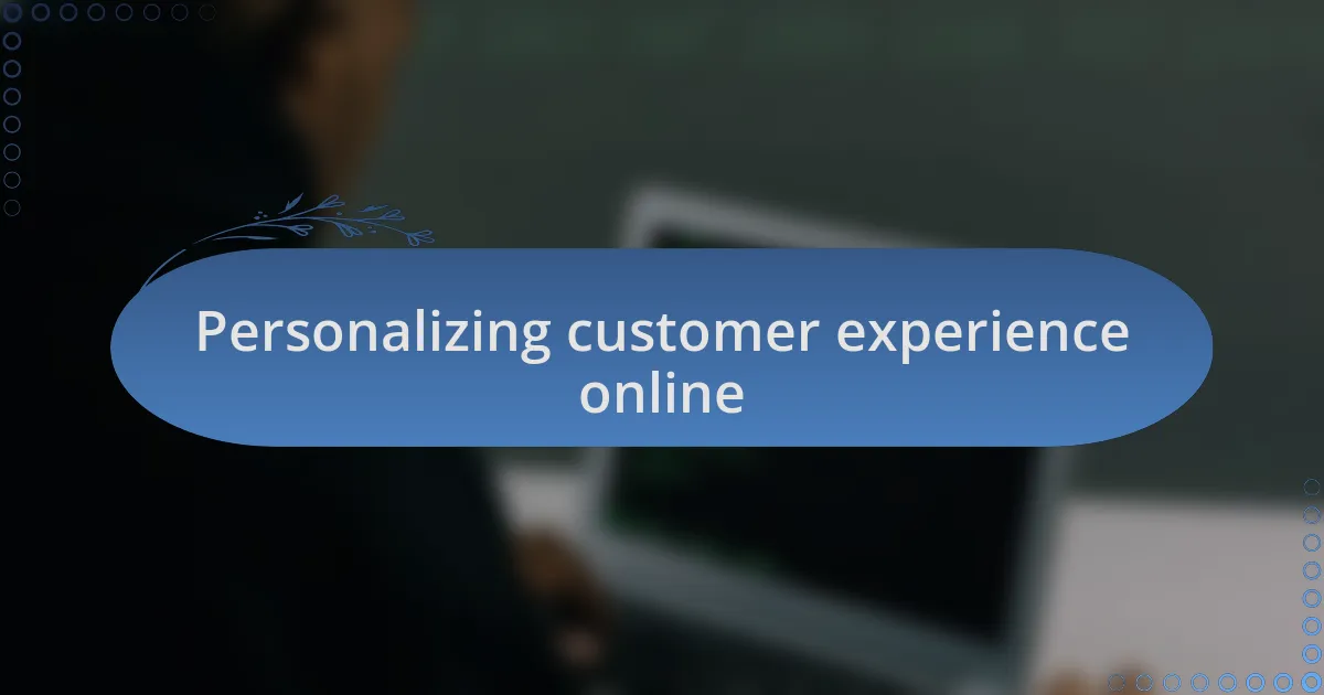Personalizing customer experience online