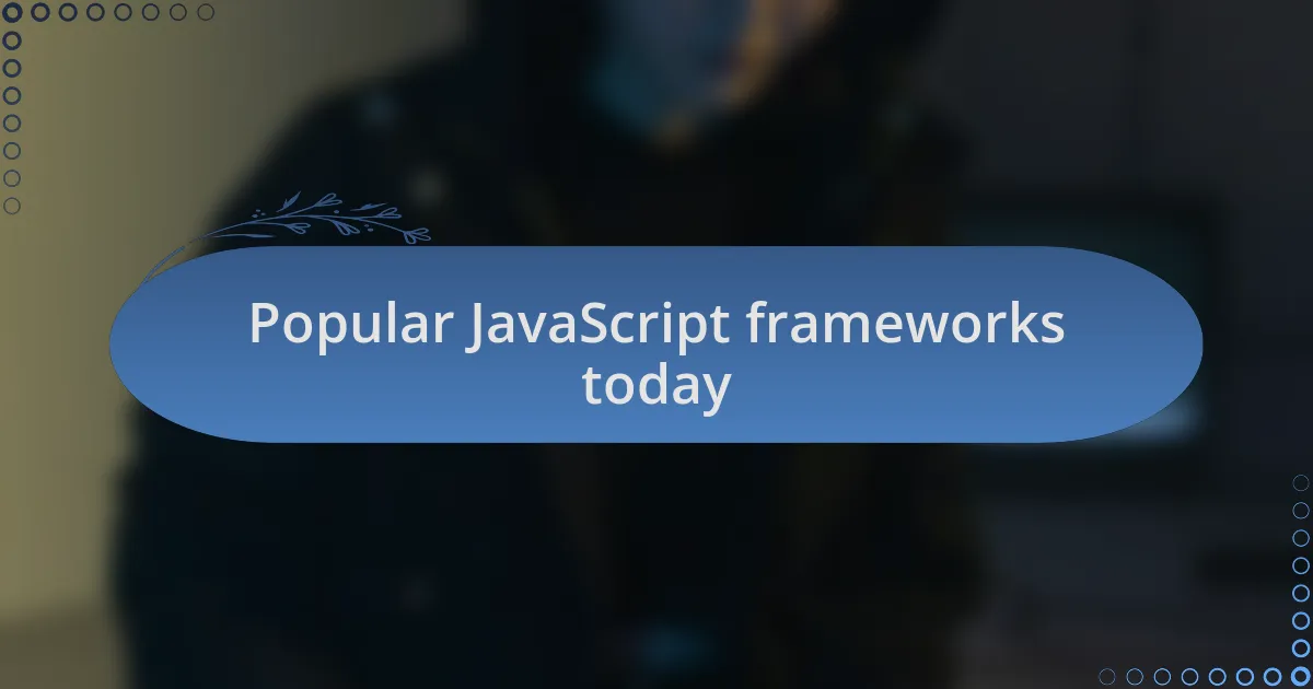 Popular JavaScript frameworks today