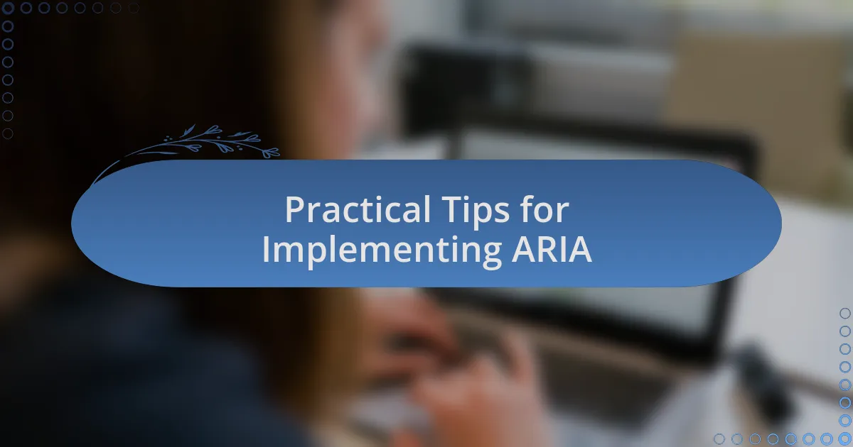 Practical Tips for Implementing ARIA