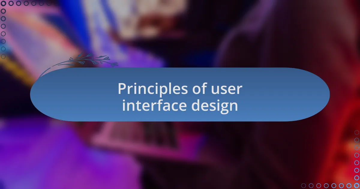 Principles of user interface design