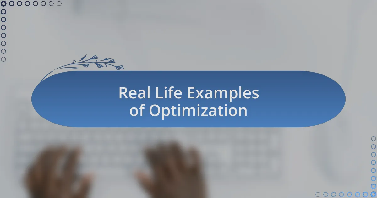 Real Life Examples of Optimization