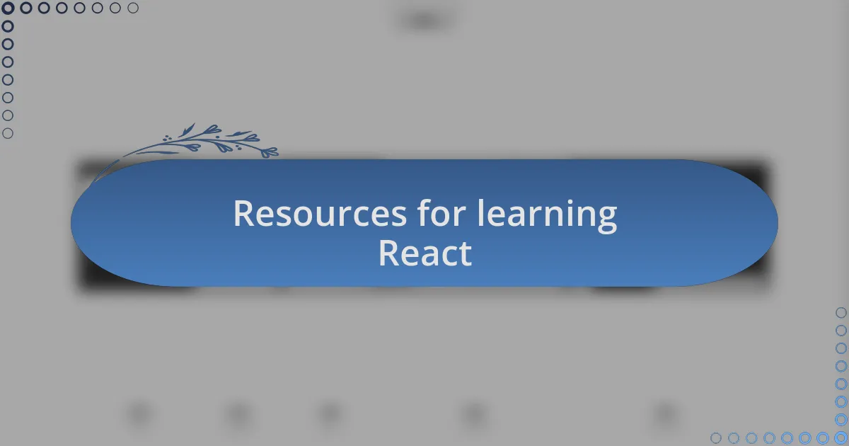 Resources for learning React