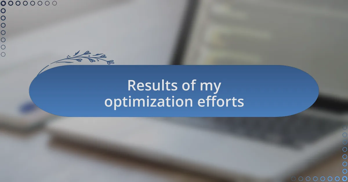 Results of my optimization efforts