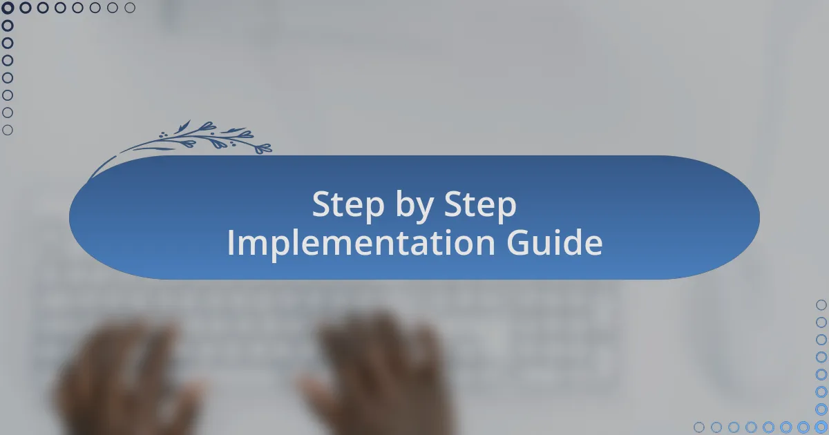 Step by Step Implementation Guide