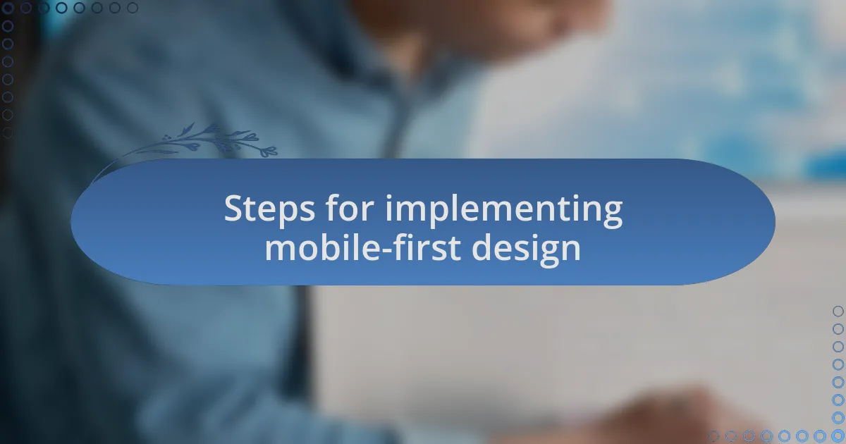 Steps for implementing mobile-first design