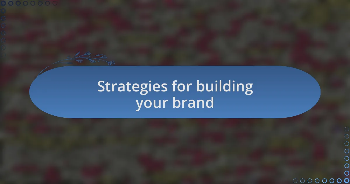 Strategies for building your brand