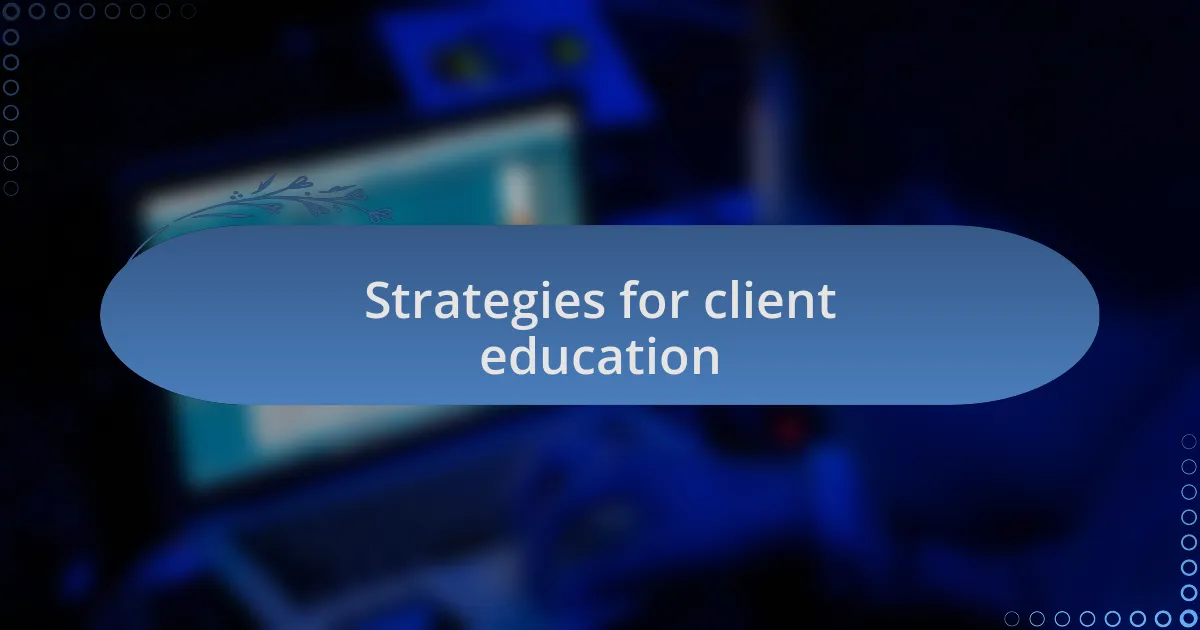 Strategies for client education