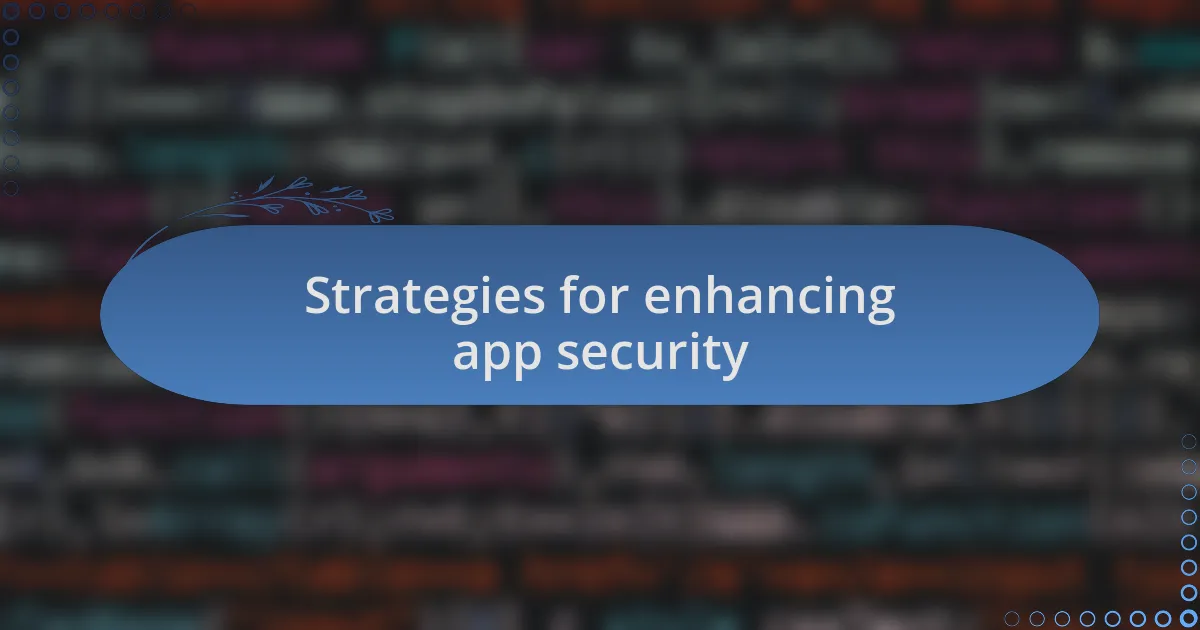 Strategies for enhancing app security
