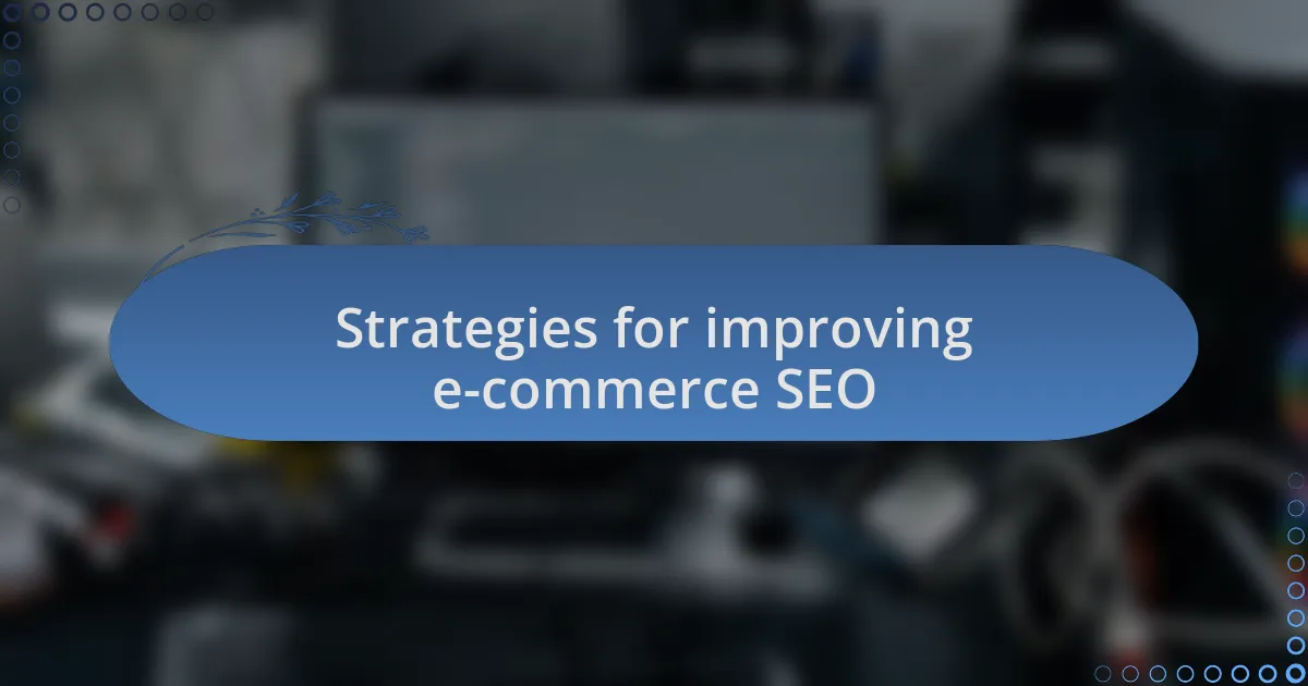 Strategies for improving e-commerce SEO