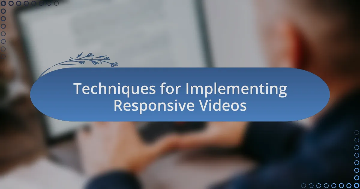 Techniques for Implementing Responsive Videos