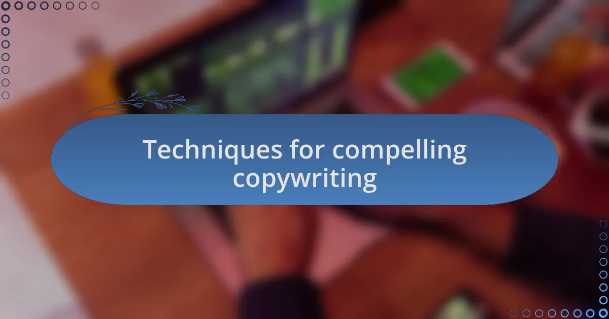 Techniques for compelling copywriting