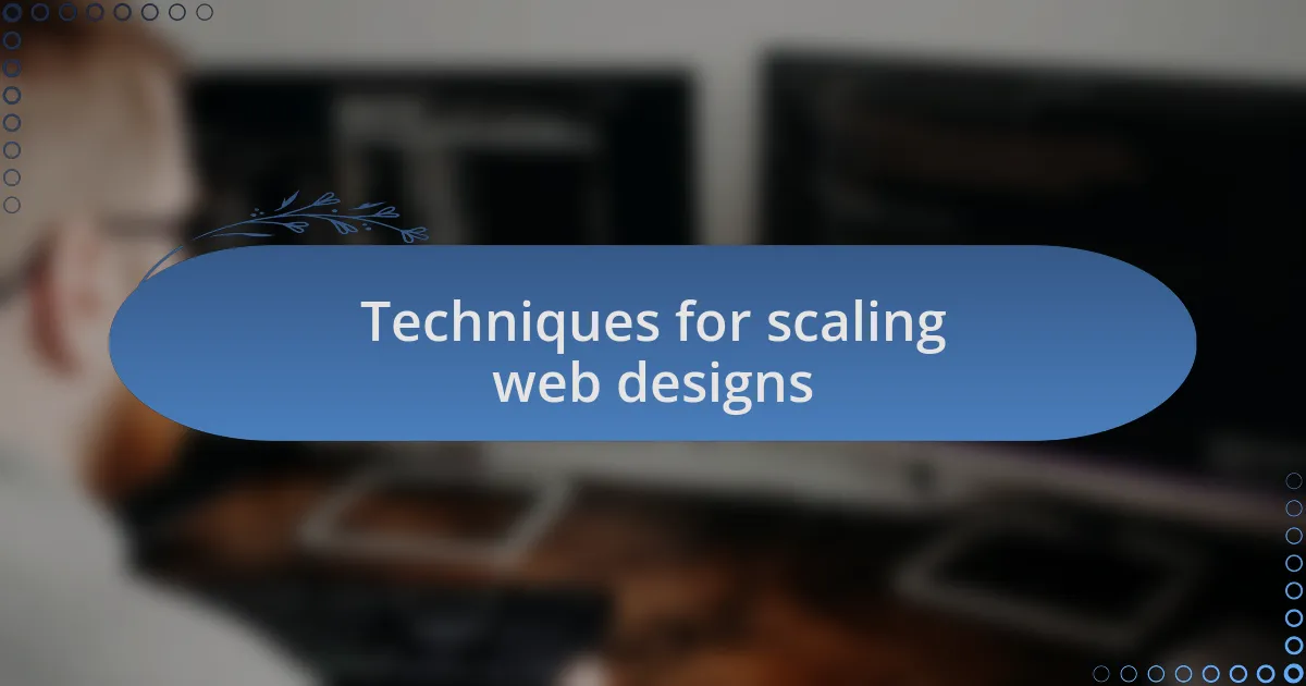 Techniques for scaling web designs