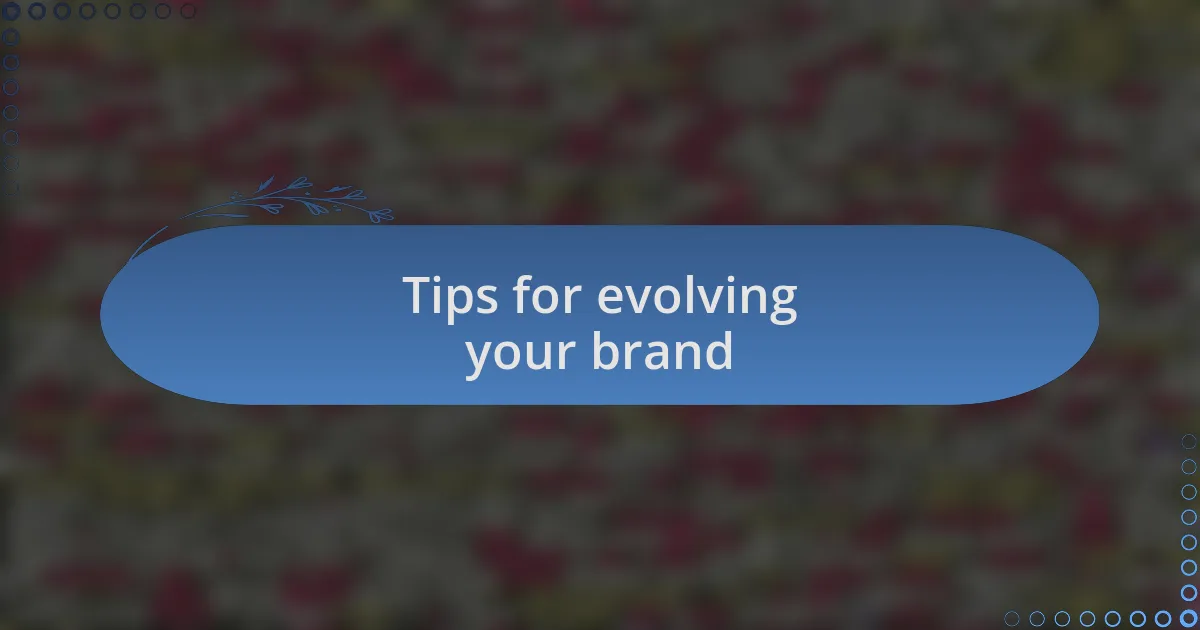Tips for evolving your brand