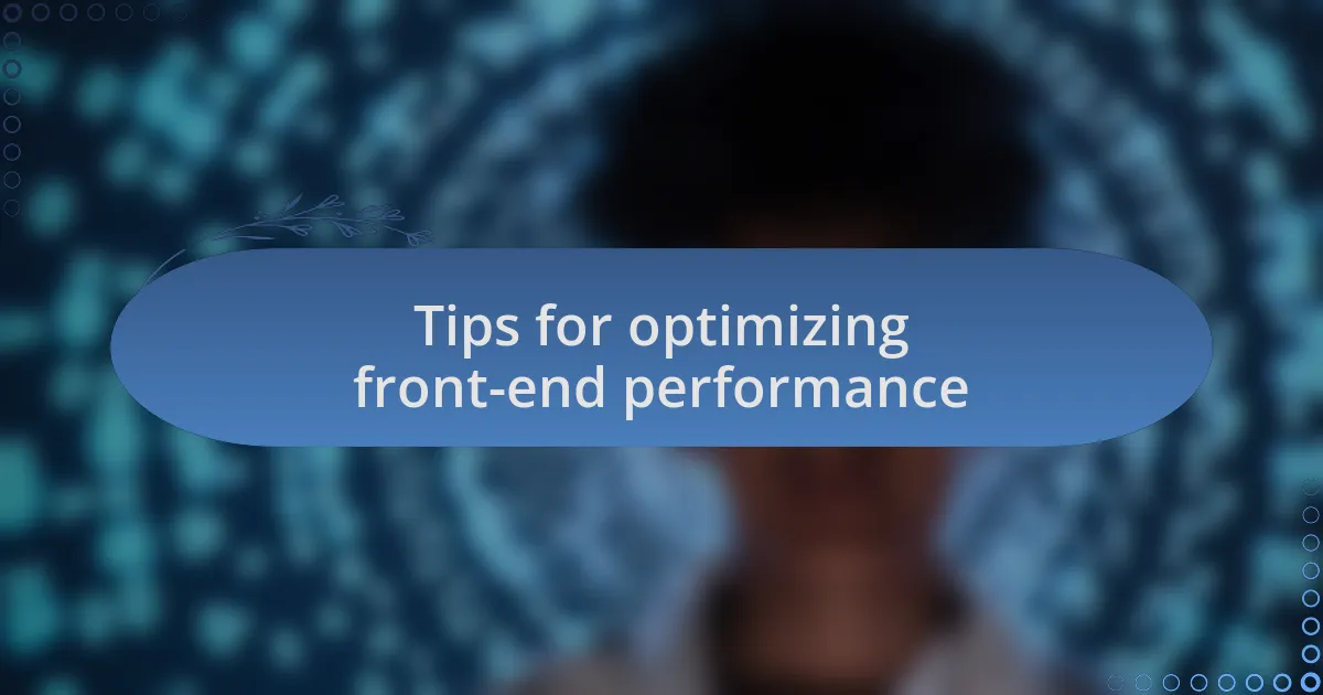 Tips for optimizing front-end performance
