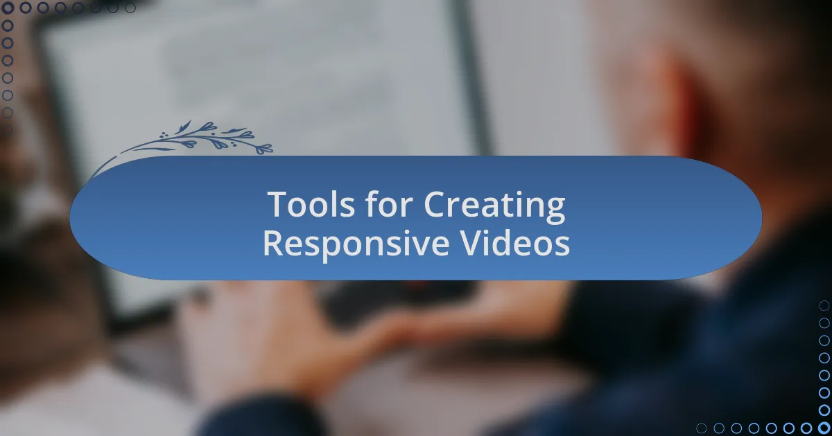 Tools for Creating Responsive Videos